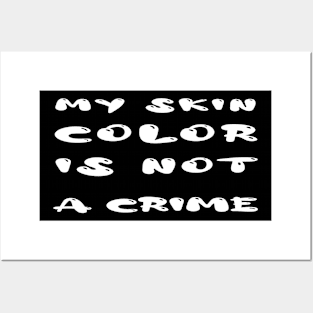 My Skin Color is Not A Crime Posters and Art